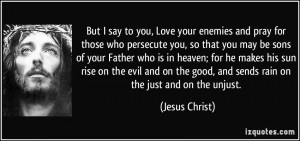 quote-but-i-say-to-you-love-your-enemies-and-pray-for-those-who-persecute-you-so-that-you-may-be-sons-jesus-christ-36679